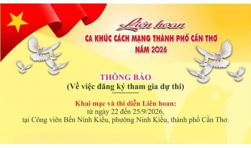 THÔNG BÁO: Đăng ký tham gia Liên hoan Ca khúc Cách mạng TP. Cần Thơ năm 2026